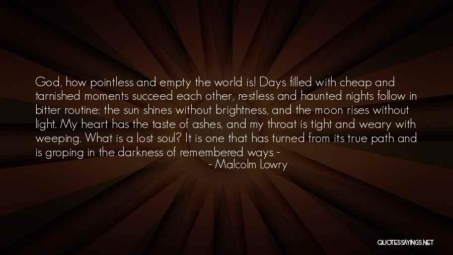 Brightness And Darkness Quotes By Malcolm Lowry