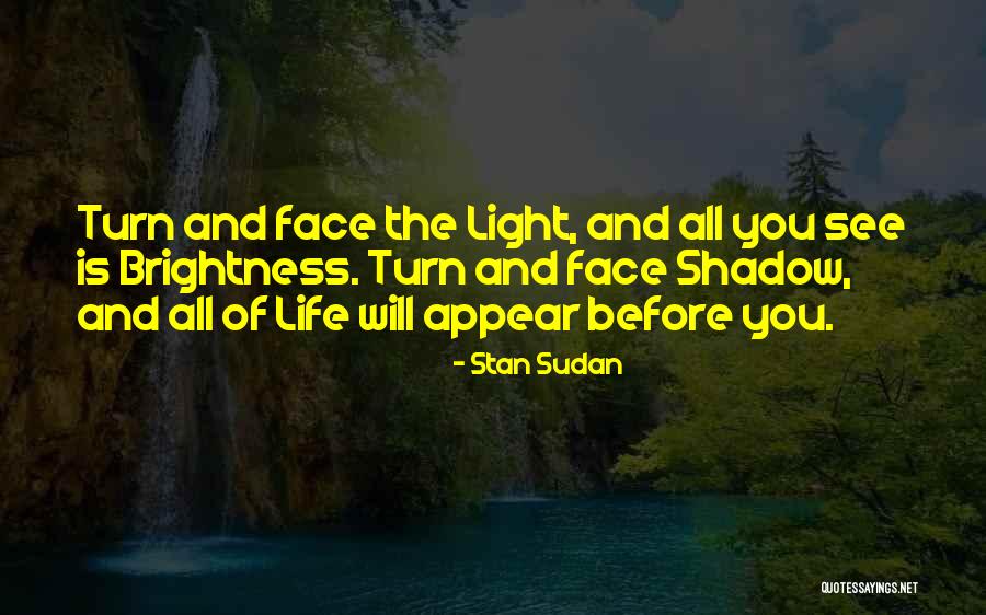 Brightness And Darkness Quotes By Stan Sudan Brightness And Darkness Quotes By Stan Sudan