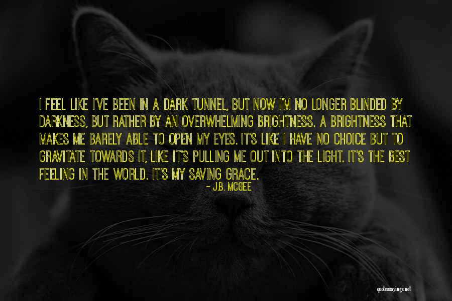 Brightness In Darkness Quotes By J.B. McGee Brightness In Darkness Quotes By J.B. McGee