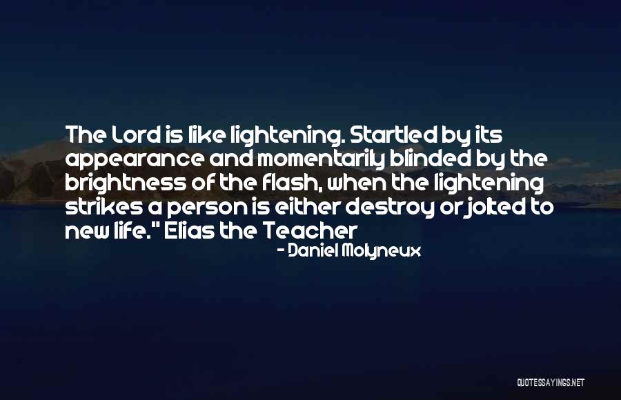 Brightness In Your Life Quotes By Daniel Molyneux Brightness In Your Life Quotes By Daniel Molyneux