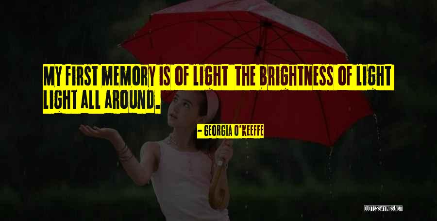 Brightness In Your Life Quotes By Georgia O'Keeffe Brightness In Your Life Quotes By Georgia O'Keeffe