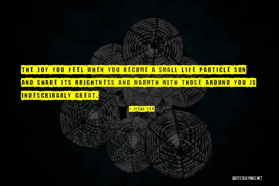 Brightness In Your Life Quotes By Ilchi Lee Brightness In Your Life Quotes By Ilchi Lee