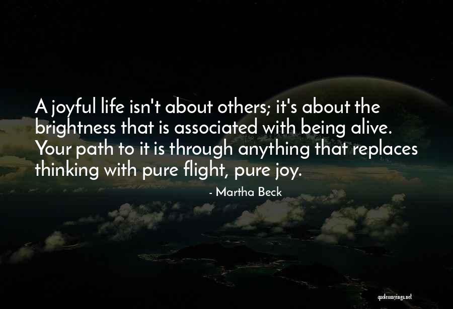 Brightness In Your Life Quotes By Martha Beck Brightness In Your Life Quotes By Martha Beck