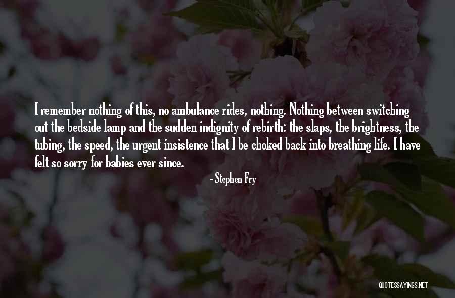 Brightness In Your Life Quotes By Stephen Fry Brightness In Your Life Quotes By Stephen Fry