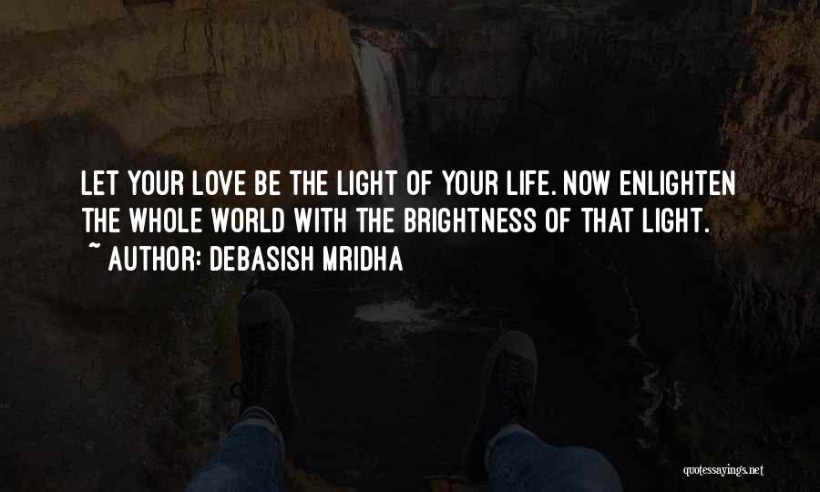 Brightness Love Quotes By Debasish Mridha
