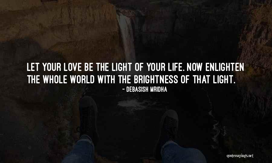 Brightness Love Quotes By Debasish Mridha