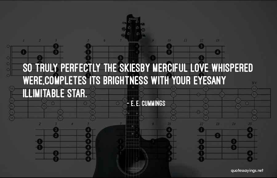 Brightness Love Quotes By E. E. Cummings