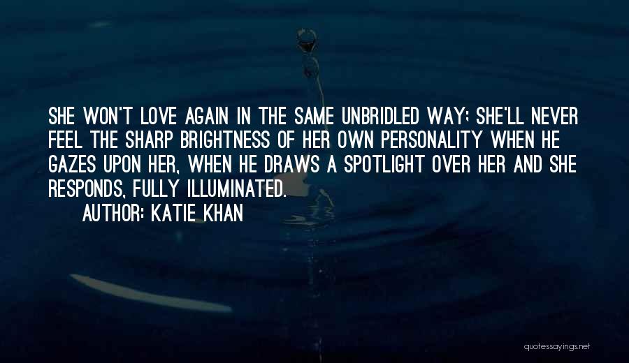 Brightness Love Quotes By Katie Khan