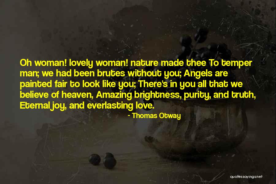 Brightness Love Quotes By Thomas Otway