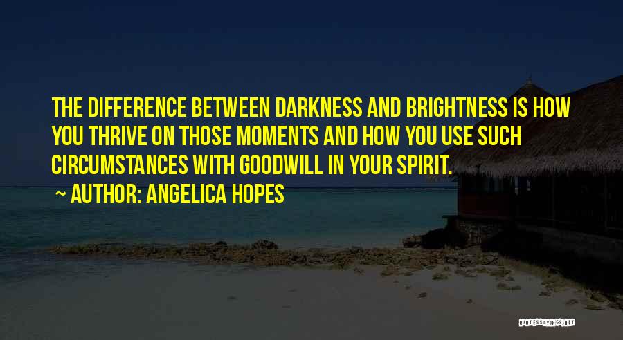 Brightness Quotes By Angelica Hopes