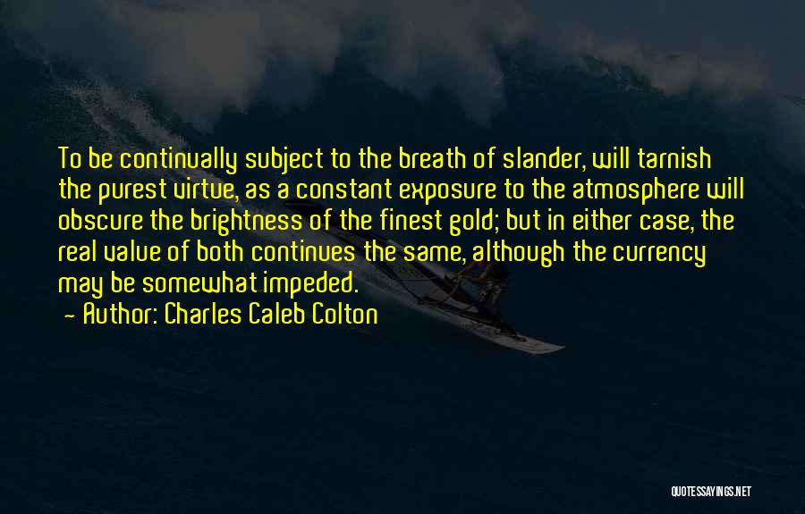 Brightness Quotes By Charles Caleb Colton