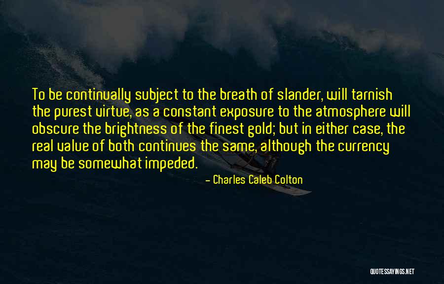 Brightness Quotes By Charles Caleb Colton