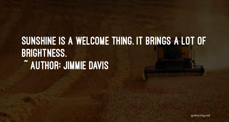 Brightness Quotes By Jimmie Davis