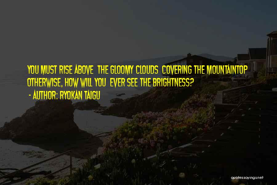 Brightness Quotes By Ryokan Taigu