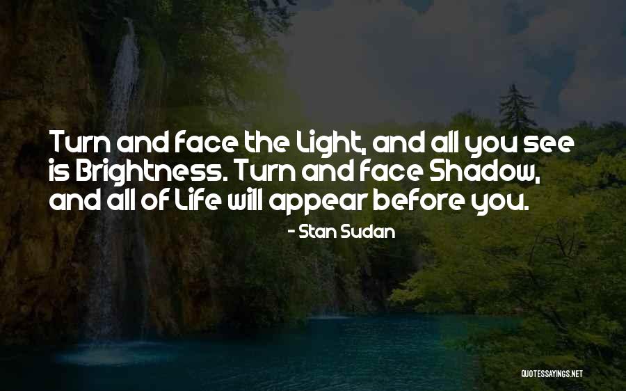 Brightness Quotes By Stan Sudan