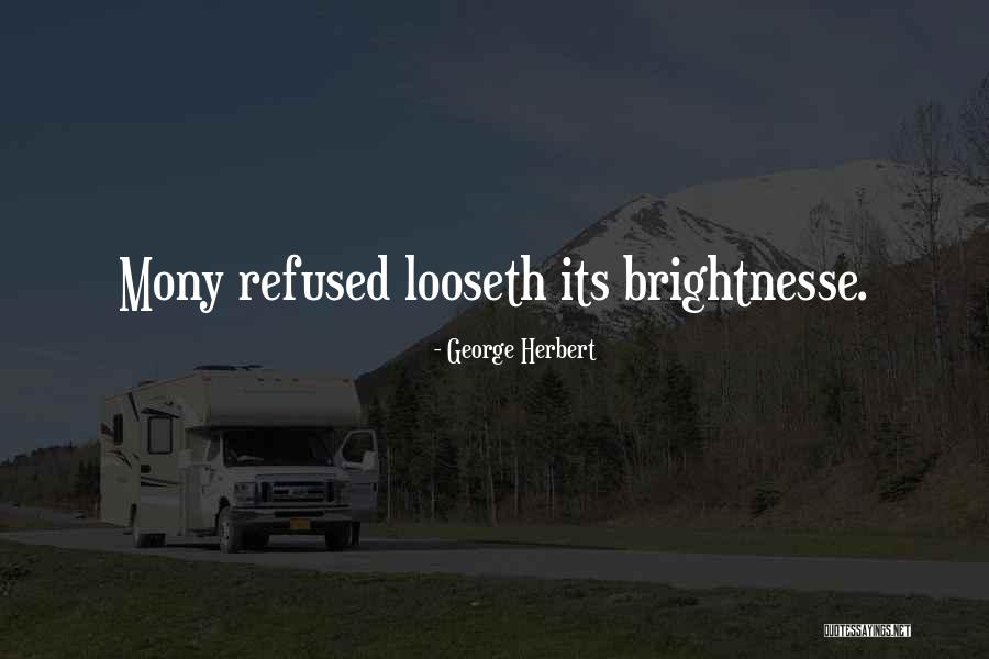 Brightnesse Quotes By George Herbert Brightnesse Quotes By George Herbert