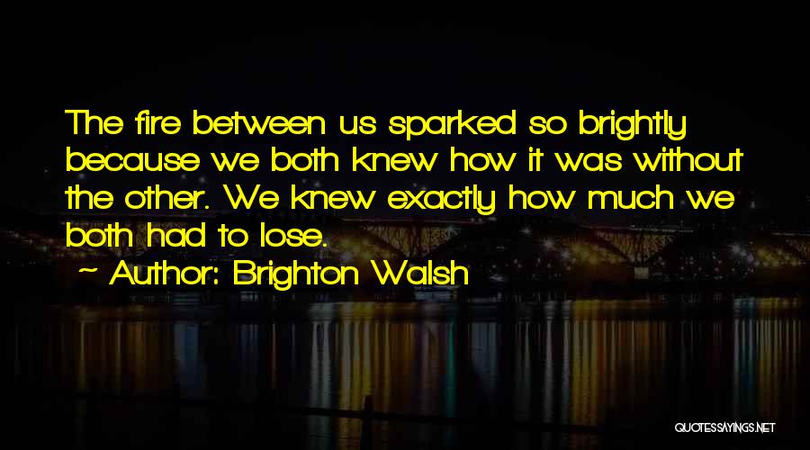 Brighton Quotes By Brighton Walsh