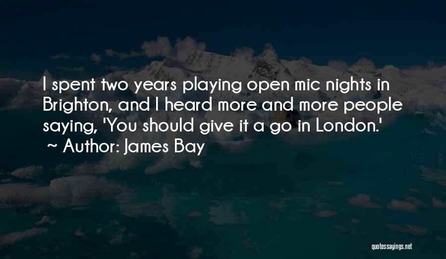 Brighton Quotes By James Bay