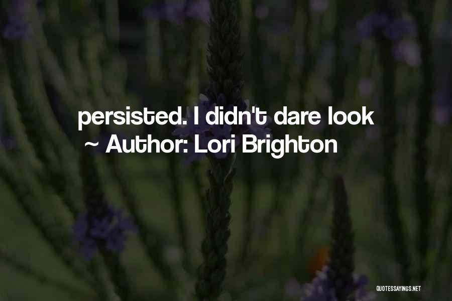 Brighton Quotes By Lori Brighton