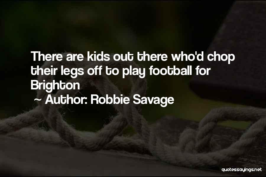 Brighton Quotes By Robbie Savage