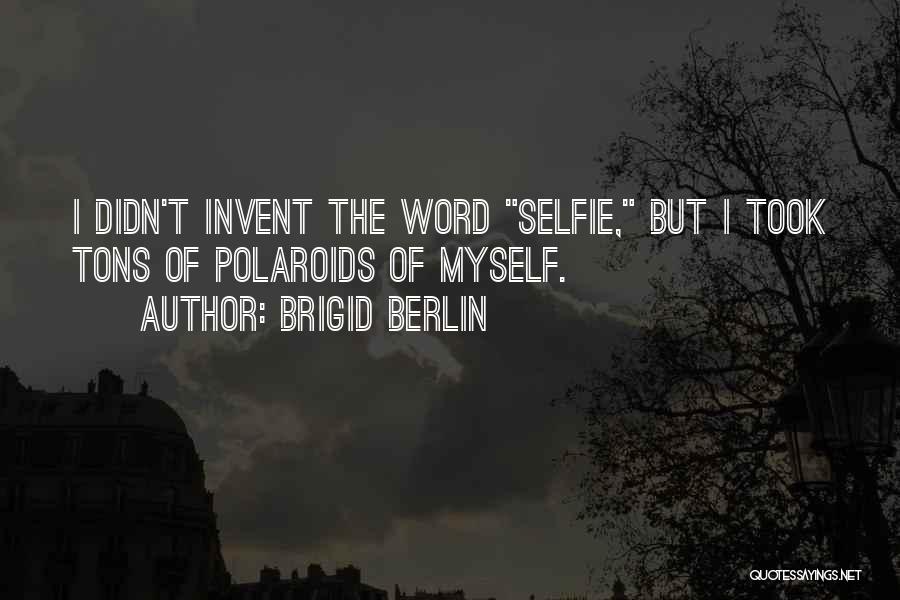 Brigid Berlin Quotes 1320643