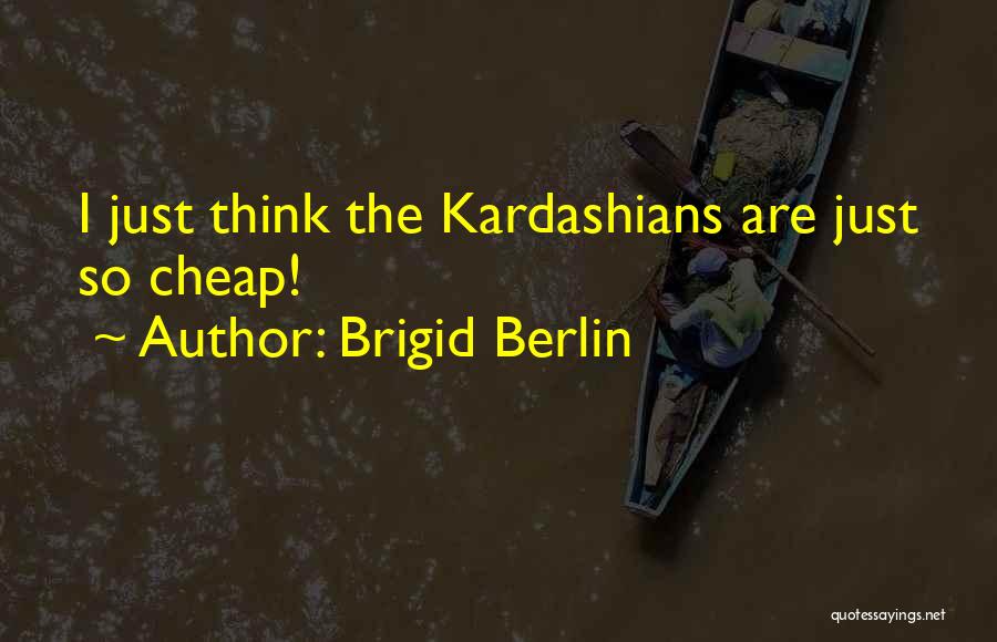 Brigid Berlin Quotes 558342