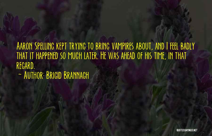 Brigid Brannagh Quotes 720659