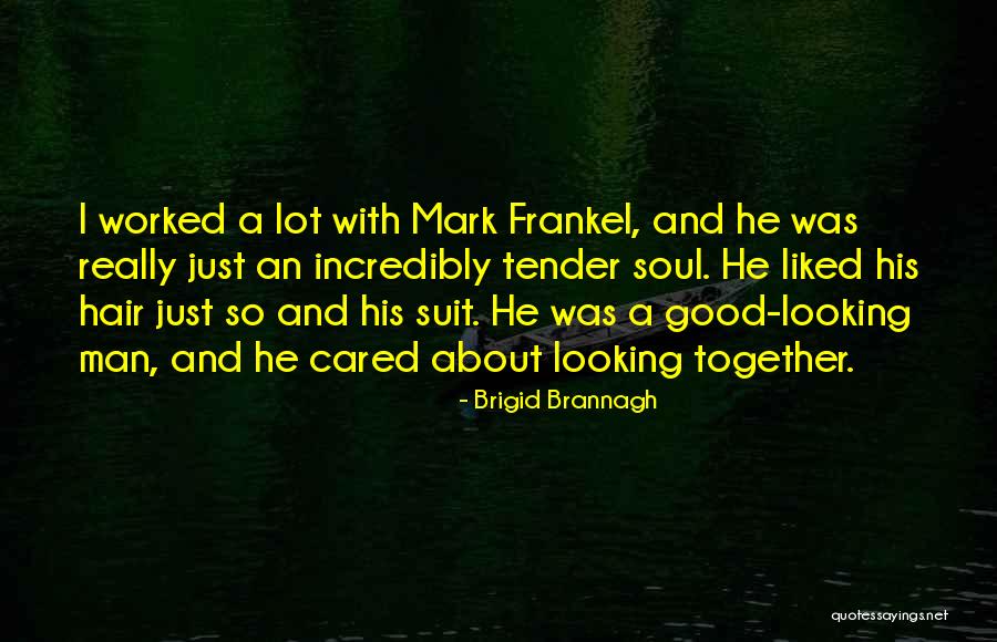 Brigid Brannagh Quotes 828527