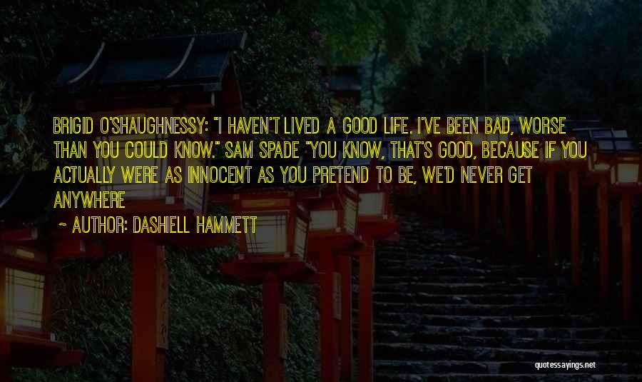 Brigid O'shaughnessy Quotes By Dashiell Hammett