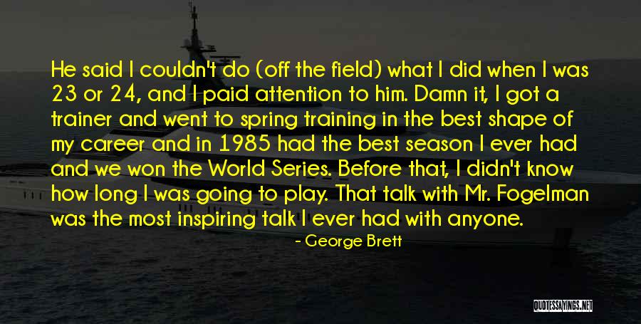 Brillas Lyrics Quotes By George Brett Brillas Lyrics Quotes By George Brett