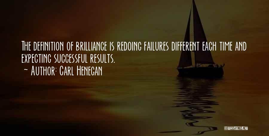 Brilliance Quotes By Carl Henegan