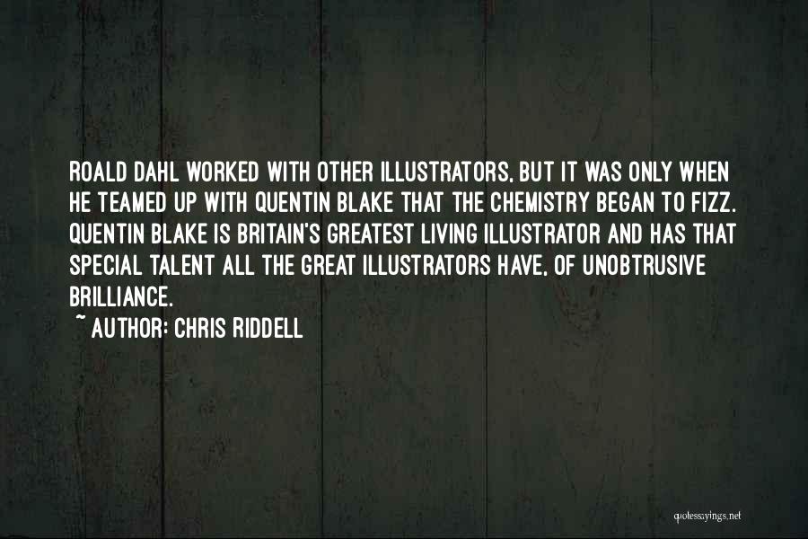 Brilliance Quotes By Chris Riddell