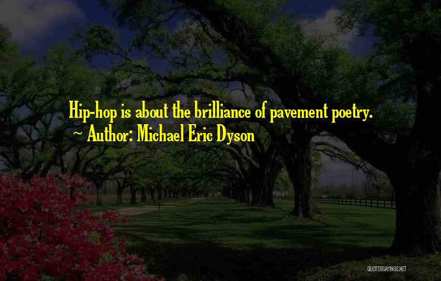 Brilliance Quotes By Michael Eric Dyson