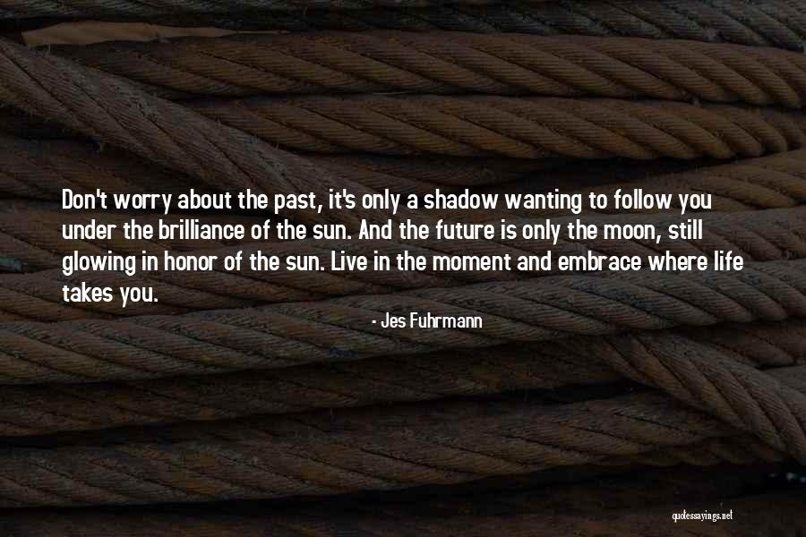 Brilliance Quotes Quotes By Jes Fuhrmann Brilliance Quotes Quotes By Jes Fuhrmann