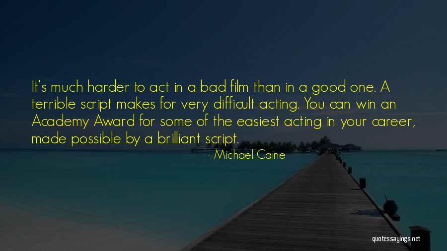 Brilliant Acting Quotes By Michael Caine