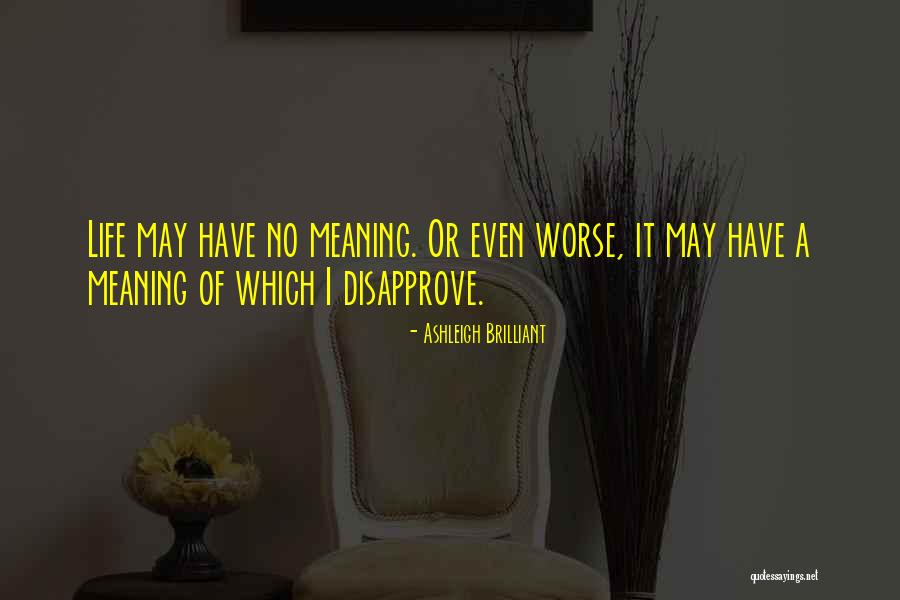 Brilliant Life Quotes By Ashleigh Brilliant Brilliant Life Quotes By Ashleigh Brilliant