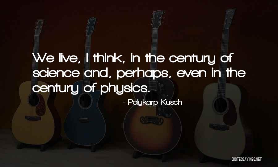 Brilliant Military Strategies Quotes By Polykarp Kusch Brilliant Military Strategies Quotes By Polykarp Kusch