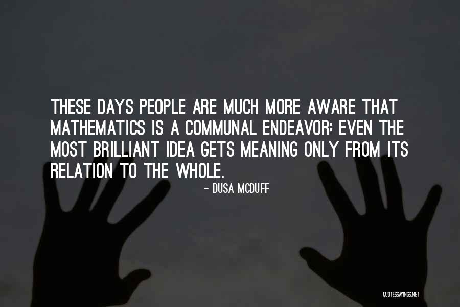 Brilliant People Quotes By Dusa McDuff Brilliant People Quotes By Dusa McDuff