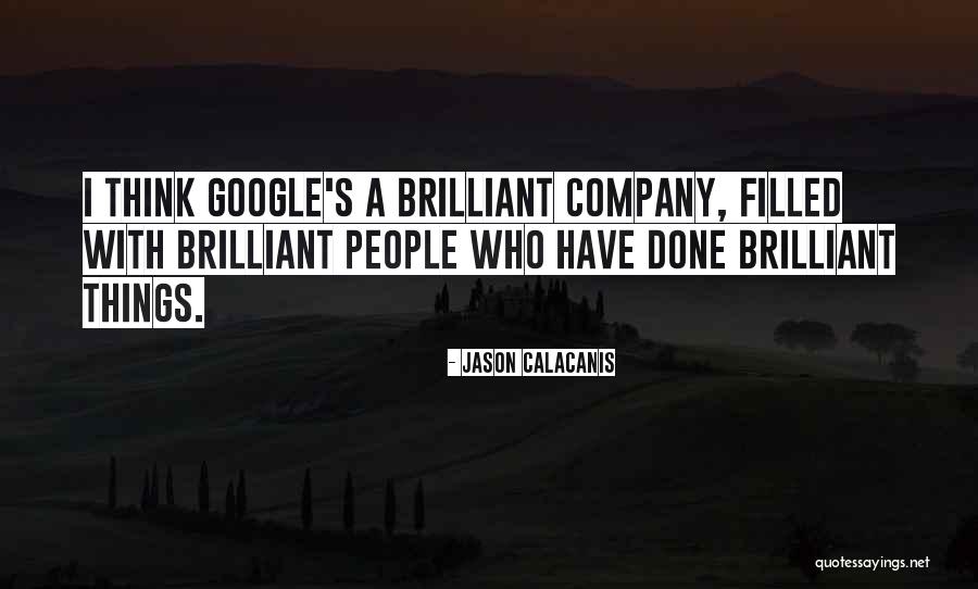 Brilliant People Quotes By Jason Calacanis Brilliant People Quotes By Jason Calacanis