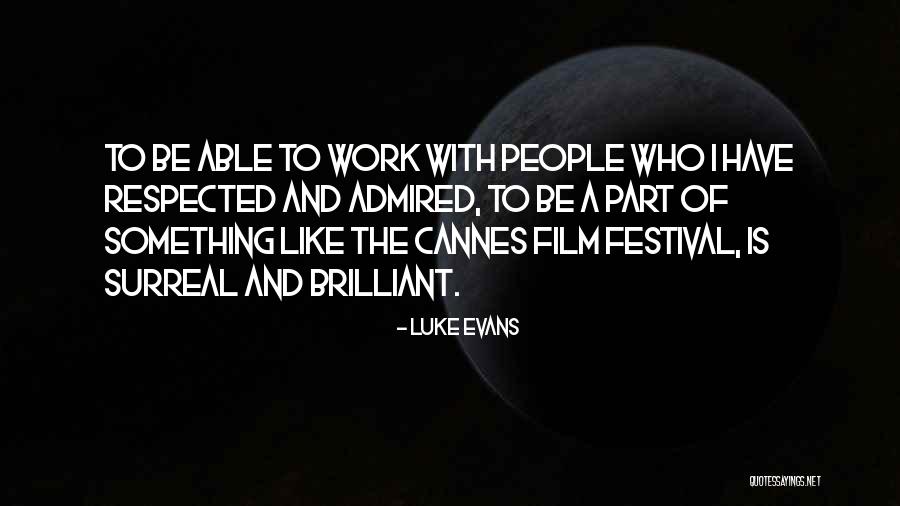 Brilliant People Quotes By Luke Evans Brilliant People Quotes By Luke Evans