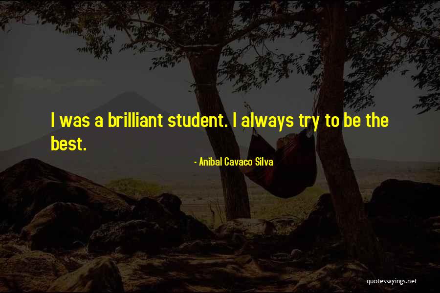 Brilliant Student Quotes By Anibal Cavaco Silva Brilliant Student Quotes By Anibal Cavaco Silva