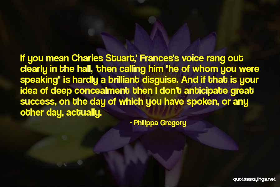 Brilliant Success Quotes By Philippa Gregory Brilliant Success Quotes By Philippa Gregory