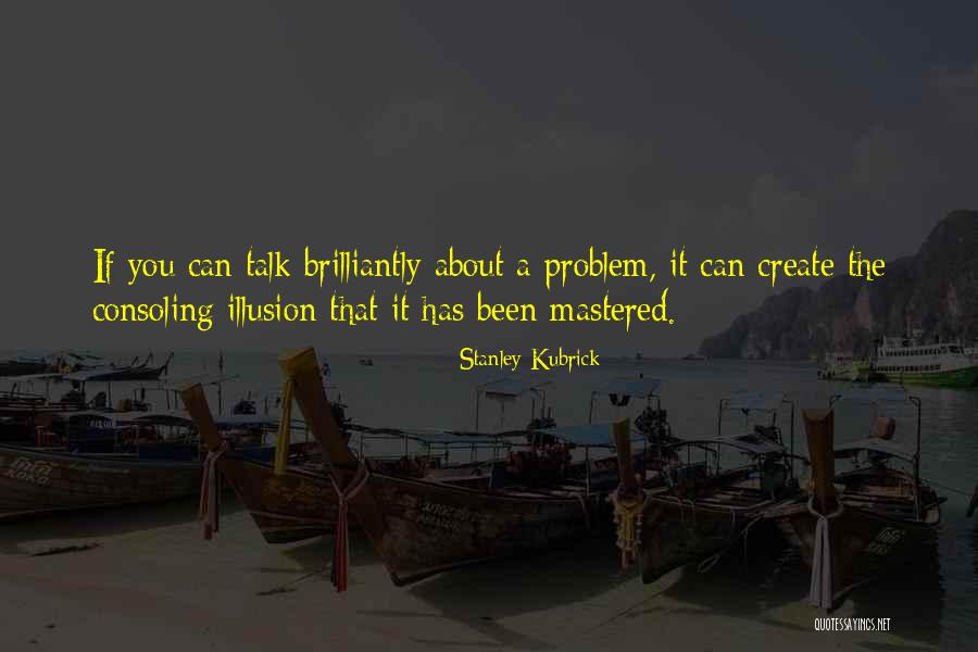 Brilliantly Quotes By Stanley Kubrick Brilliantly Quotes By Stanley Kubrick