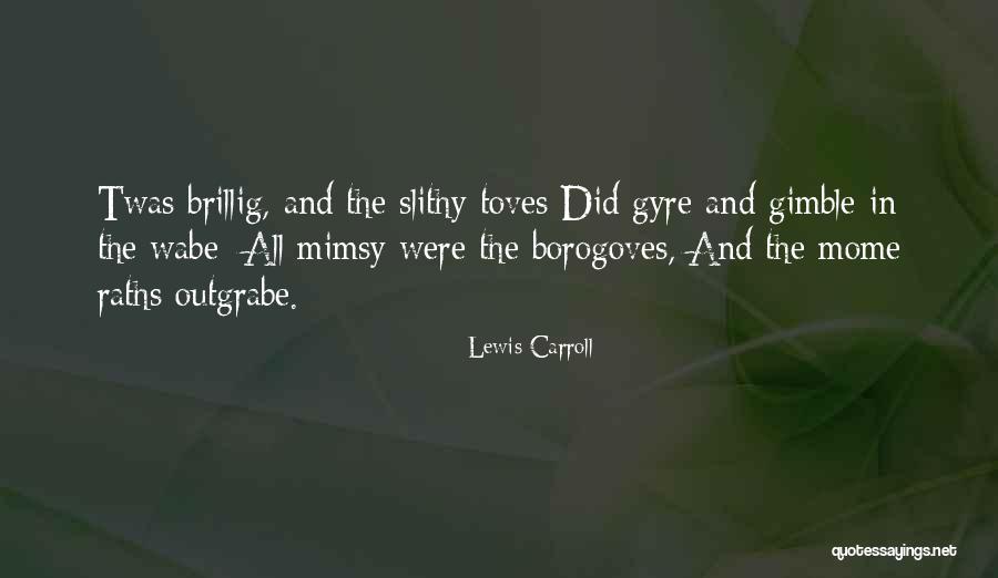 Brillig And The Slithy Quotes By Lewis Carroll Brillig And The Slithy Quotes By Lewis Carroll