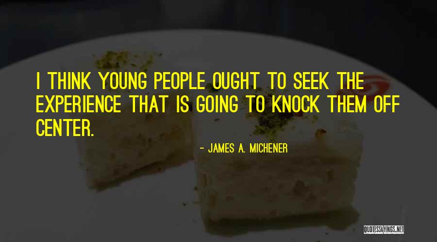Brillstein Grey Quotes By James A. Michener Brillstein Grey Quotes By James A. Michener