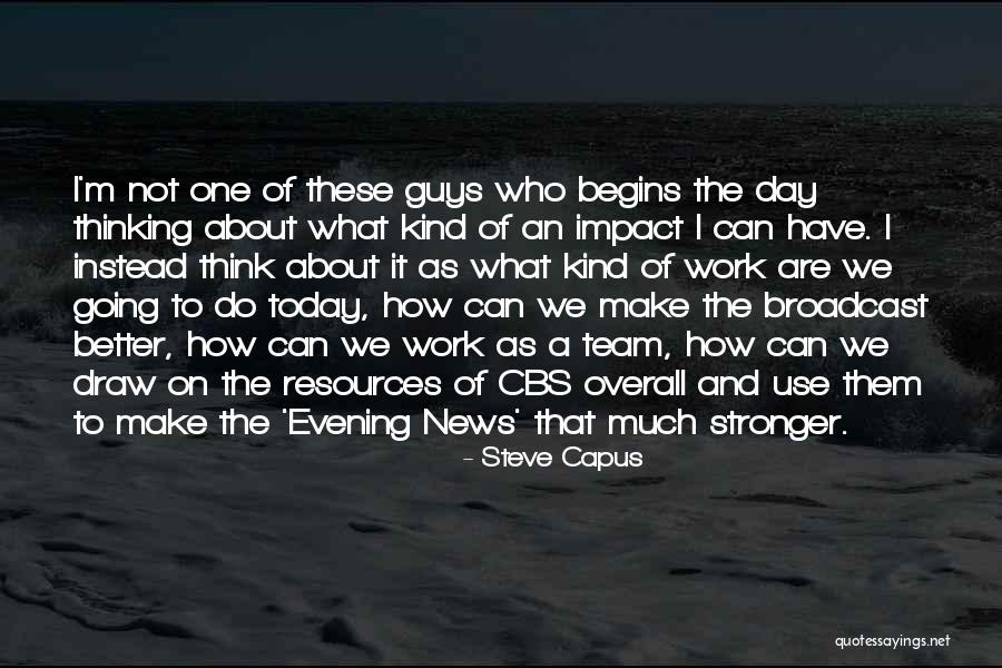 Brincaste Quotes By Steve Capus Brincaste Quotes By Steve Capus