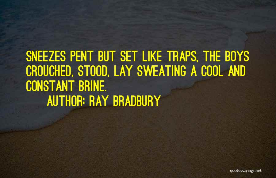 Brine Quotes By Ray Bradbury