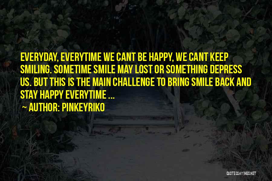 Bring Back My Smile Quotes By Pinkeyriko