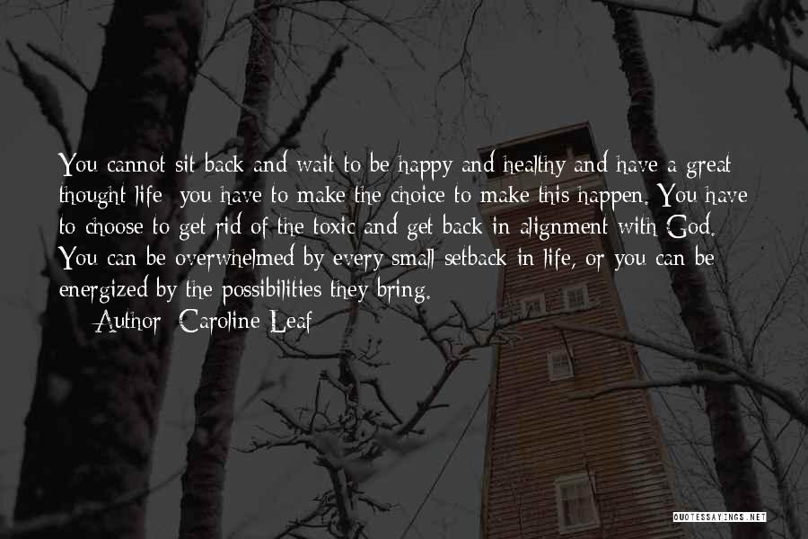 Bring Back To Life Quotes By Caroline Leaf