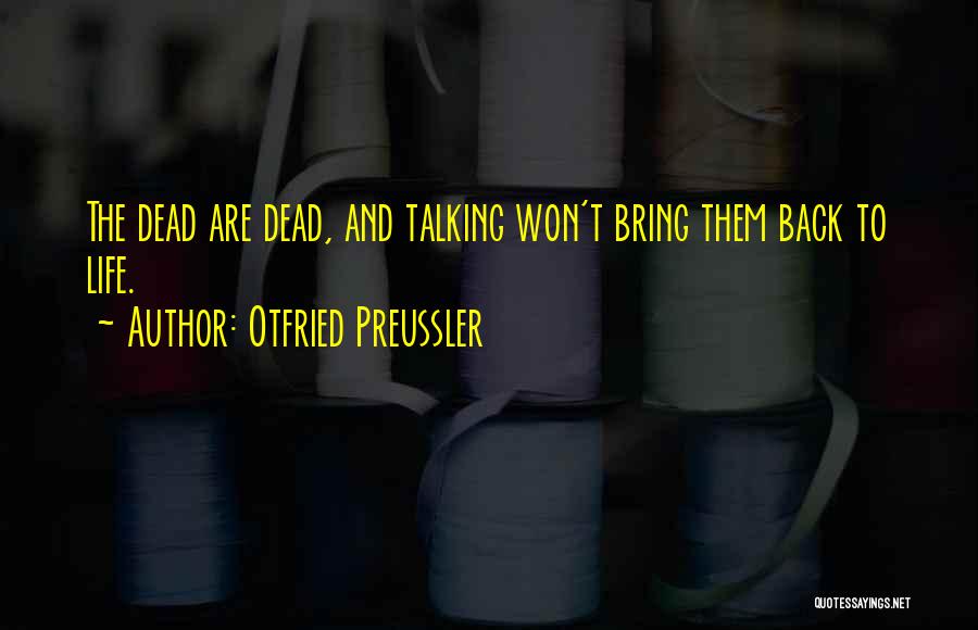 Bring Back To Life Quotes By Otfried Preussler